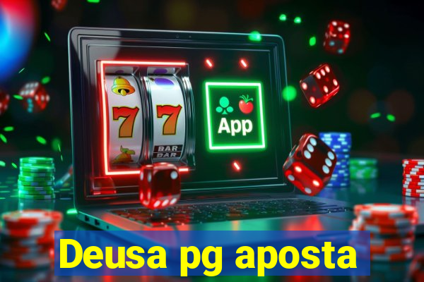 Deusa pg aposta